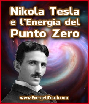 Nikola Tesla e l’Energia del Punto Zero